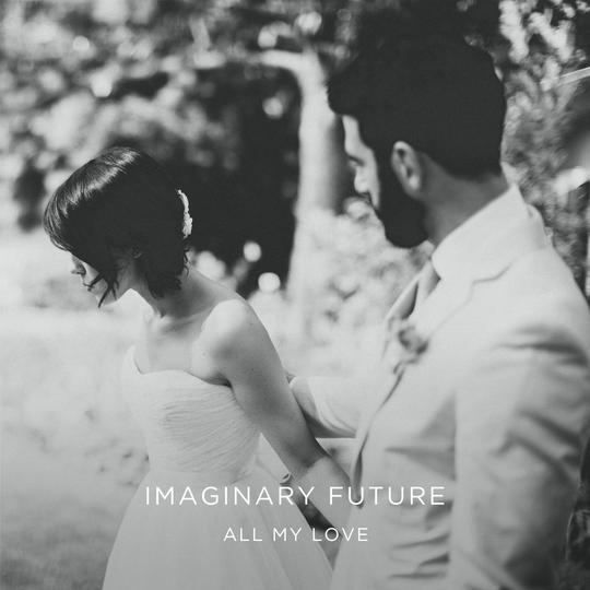 Imaginary Future - All My Love